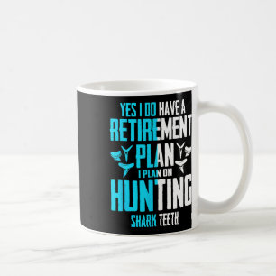 Taza De Café Sí, Tengo Un Plan De Jubilación Que Caza A Tiburón