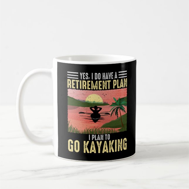 Taza De Café Sí, tengo un plan de retiro. Planeo ir a Kayak. (Izquierda)