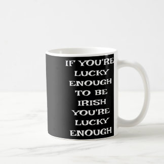 Taza De Café Si tienes la suerte de ser irlandés divertido St P