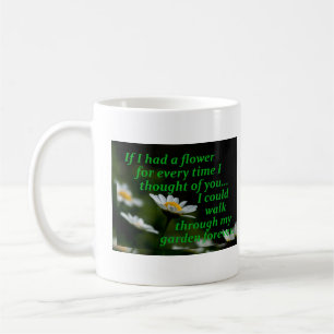 Taza De Café Si tuviera una flor por cada vez que pensé en ti