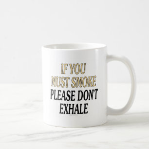 Taza De Café Si usted debe fumar por favor no exhale
