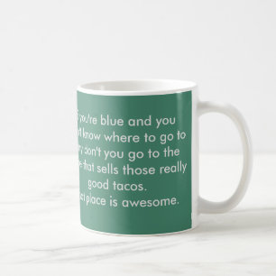 Taza De Café Si usted es azul, consiga los tacos.