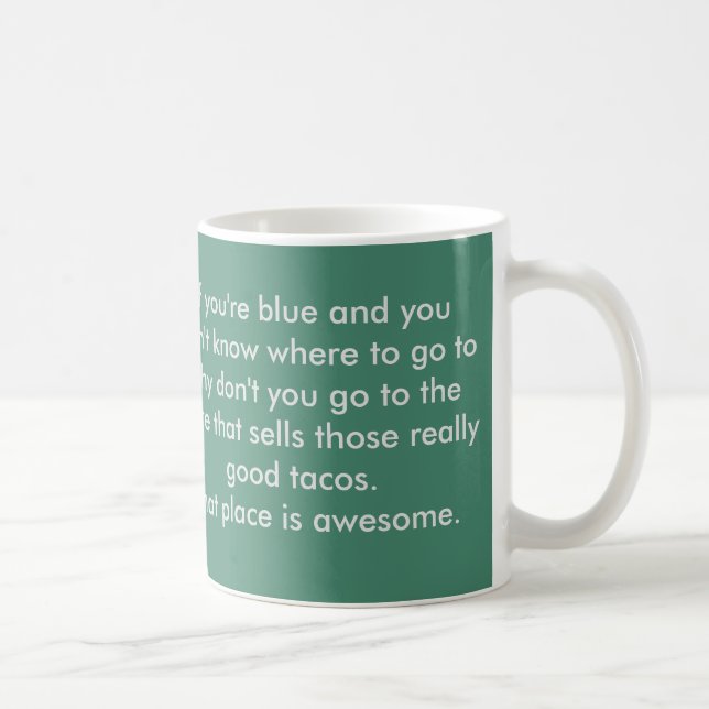 Taza De Café Si usted es azul, consiga los tacos. (Derecha)