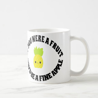 Taza De Café Si usted fuera una fruta, usted sería un