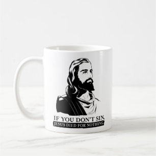 Taza De Café Si usted no sin, Jesús murió por nada