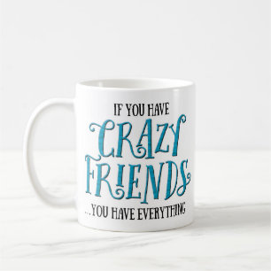 Taza De Café "Si usted tiene amigos locos" divertidos