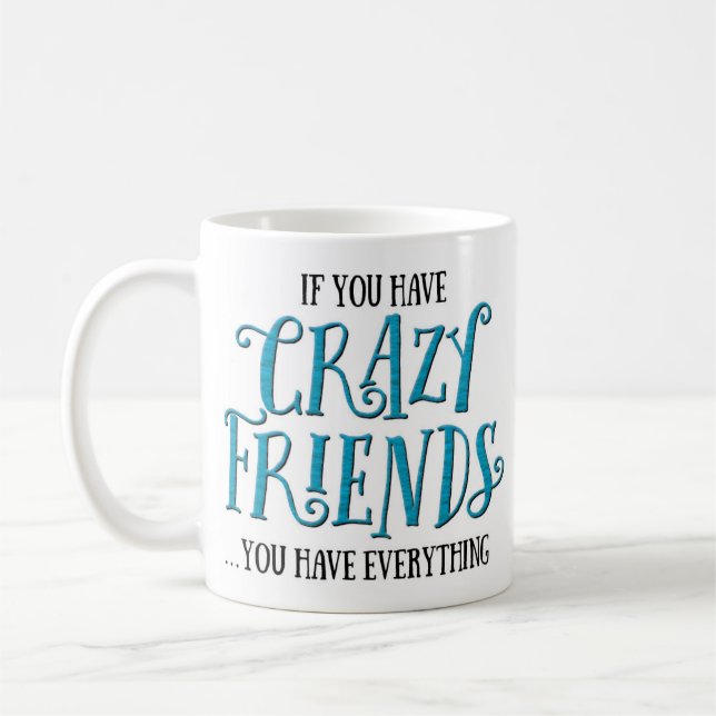 Taza De Café "Si usted tiene amigos locos" divertidos (Izquierda)