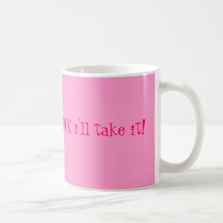 Taza De Café ¡Si viene en ROSA lo tomaré!