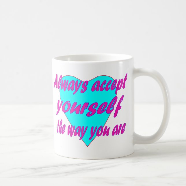 Taza De Café Siempre acéptate tal como eres (Derecha)