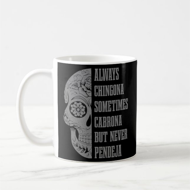 Taza De Café Siempre Chingona A Veces Cabrona Pero Nunca Pendej (Izquierda)