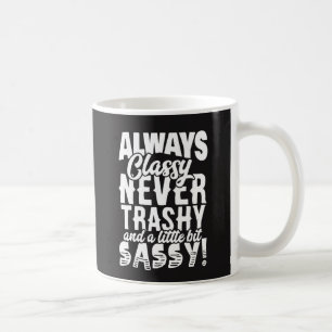Taza De Café Siempre con clase, nunca inútil, un poco descarad