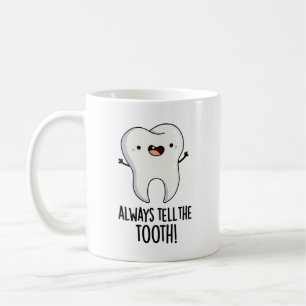 Taza De Café Siempre Díganle A La Diente Divertida Pun Dental