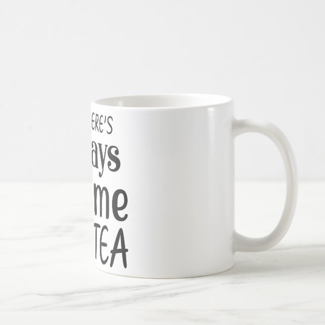 TAZA DE CAFÉ SIEMPRE HAY TIEMPO PARA EL TÉ (Derecha)