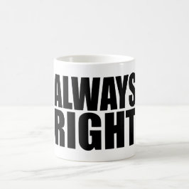 TAZA DE CAFÉ SIEMPRE LA DERECHA