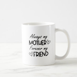 Taza De Café Siempre Mi Madre Para Siempre Mi Amigo