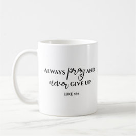 Taza De Café Siempre Ora Nunca te Rindas Versículo de la Biblia