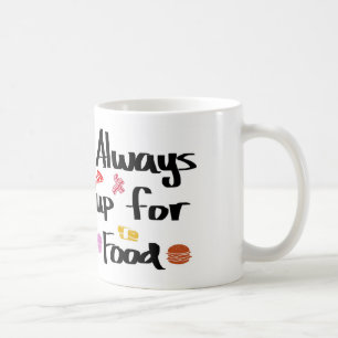 Taza De Café Siempre para arriba para la comida