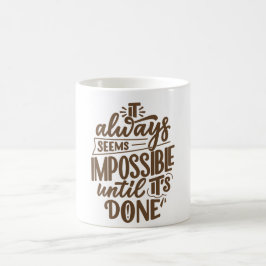 Taza De Café Siempre parece imposible hasta que se hace