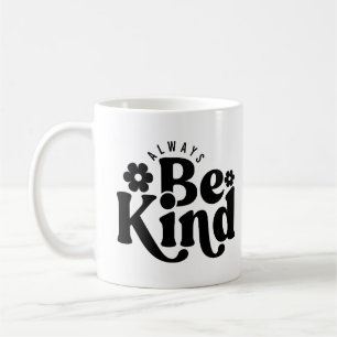 Taza De Café Siempre Sé Amable