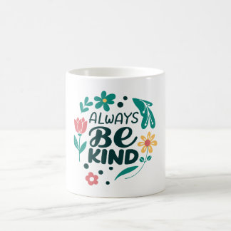Taza De Café Siempre sé amable - Inspirador café floral Mug