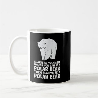 Taza De Café Siempre Sé Tú Mismo A Menos Que Puedas Ser Un Oso