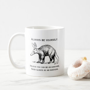 Taza De Café Siempre Sé Tú Mismo o un Aardvark Divertido