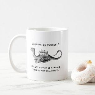 Taza De Café Siempre Sé Tú Mismo o un Dragón Divertido
