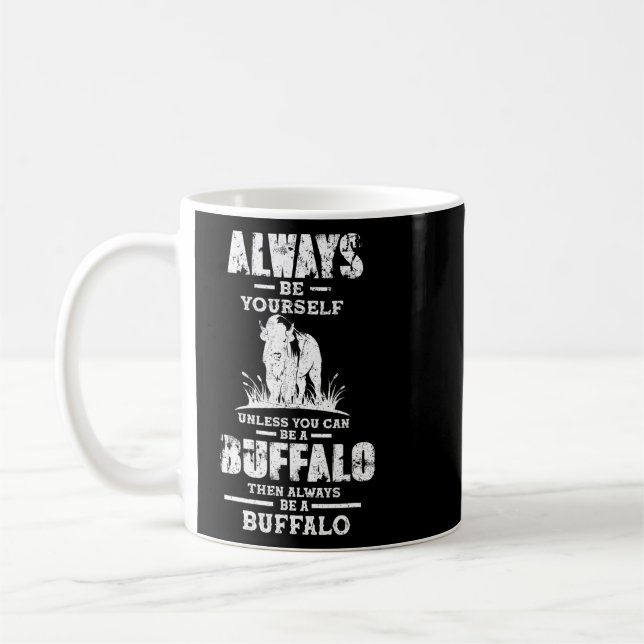 Taza De Café Siempre Sé Un Búfalo Cita Búfalo (Izquierda)
