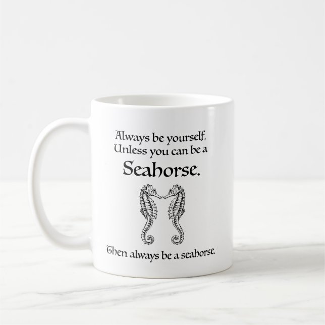 Taza De Café Siempre Sé una Caballito de Mar (Izquierda)