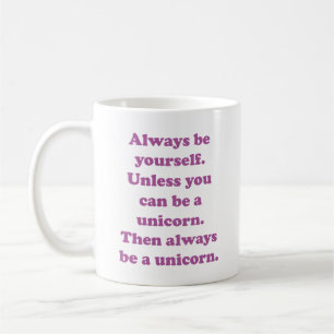 Taza De Café Siempre seas tú mismo unicornio