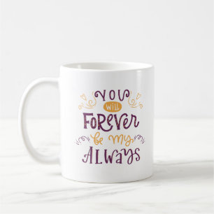TAZA DE CAFÉ SIEMPRE SERÁS MIS SIEMPRE