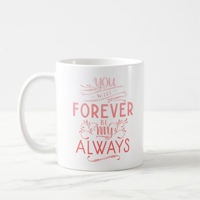 TAZA DE CAFÉ SIEMPRE SERÁS MIS SIEMPRE (Izquierda)