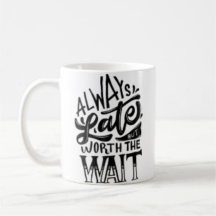 Taza De Café Siempre Tarde Pero Vale La Pena Esperar Tipografía