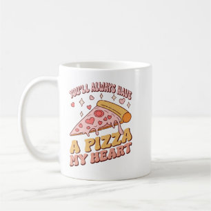 Taza De Café Siempre tendrás una pizza mi corazón
