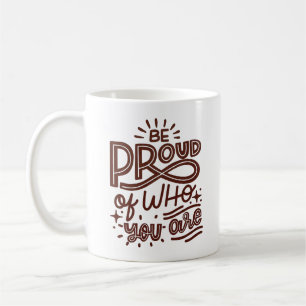 TAZA DE CAFÉ SIENTE ORGULLO DE QUIEN ERES
