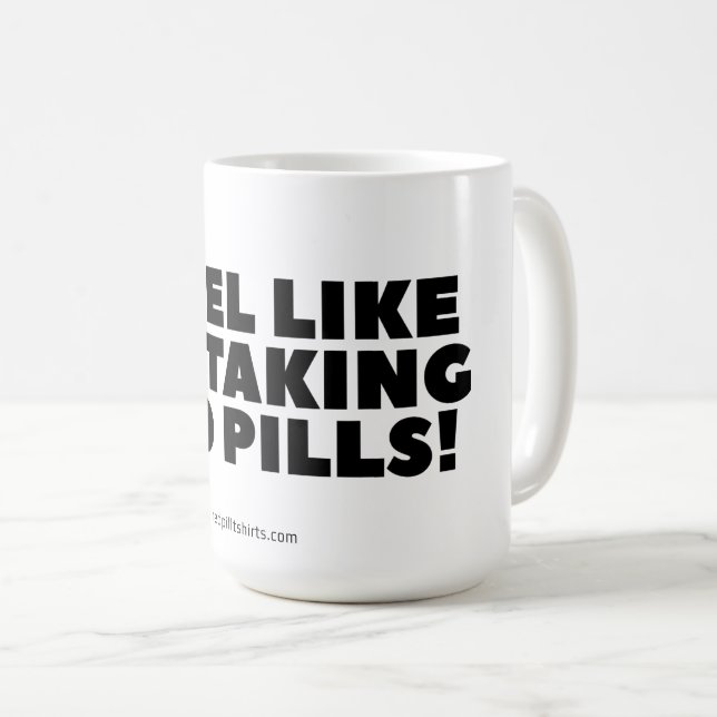 Taza De Café "¡Siento Como Si Tomara Pastillas Rojas!" Mugre cl (Anverso derecho)