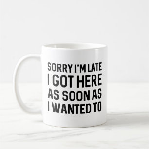Taza De Café Siento haber llegado tarde