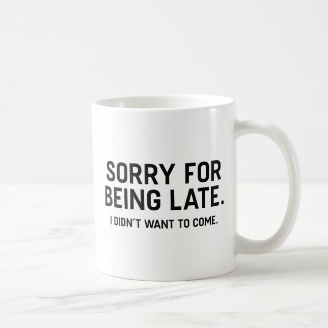 Taza De Café Siento Haber Llegado Tarde (Derecha)