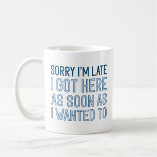 Taza De Café Siento haber llegado tarde