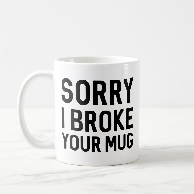 Taza De Café Siento Haber Romper Tu Mug (Izquierda)