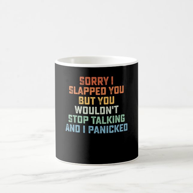 Taza De Café Siento haberte abofeteado pero no dejarías de habl (Centro)