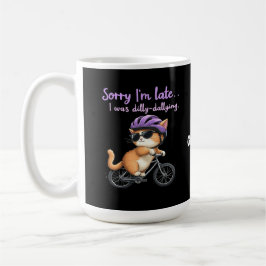 Taza De Café Siento llegar tarde, Dilly Dallying Witty Cat