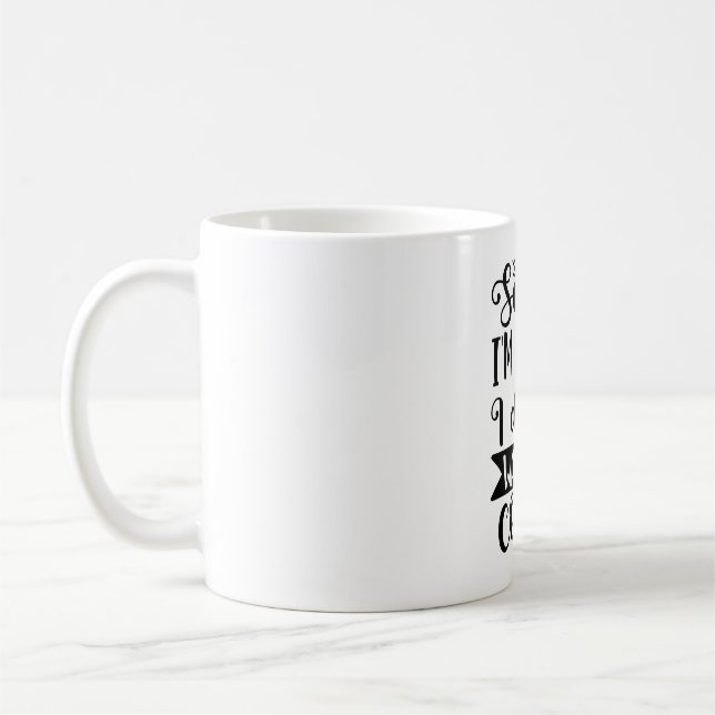 Taza De Café Siento llegar tarde, no quería venir Personalizado (Izquierda)