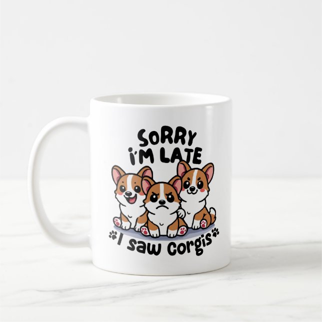 Taza De Café Siento llegar tarde, vi corgis. (Izquierda)