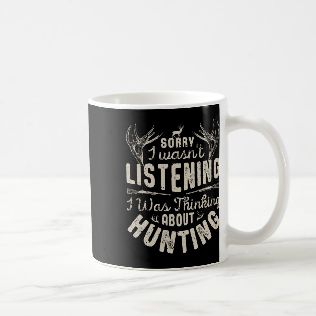 Taza De Café Siento no haber escuchado pensar acerca de la caza (Derecha)