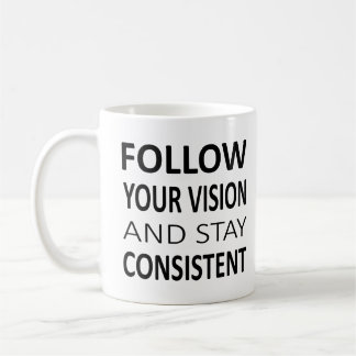 Taza De Café Siga su visión y manténgase consistente