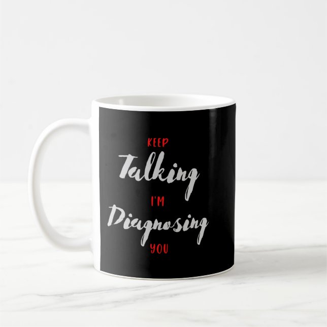 Taza De Café Sigan hablando, estoy diagnosticando su regalo de  (Izquierda)