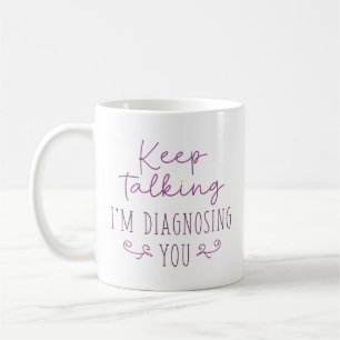 Taza De Café Sigan hablando, les estoy diagnosticando