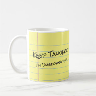Taza De Café "Sigan Hablando. Te estoy diagnosticando" Bloc leg