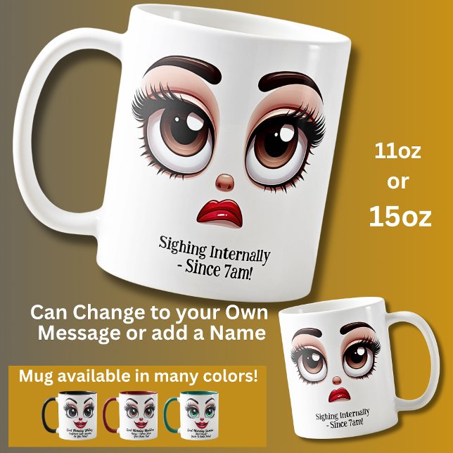 Taza De Café Sighing Internally, Fabulous Eyes Funny Face (Subido por el creador)